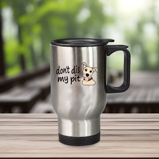 Don't Dis My Pit Stainless Steel Travel Mug with Handle